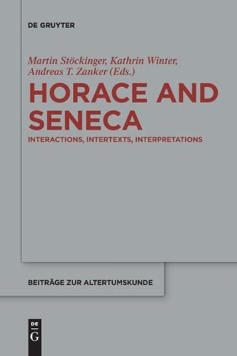 Horace and Seneca: Interactions, Intertexts, Interpretations