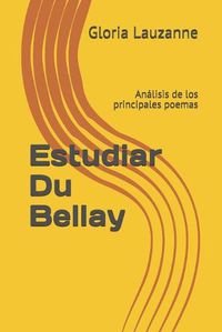 Cover image for Estudiar Du Bellay: Analisis de los principales poemas