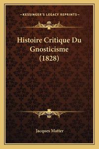 Cover image for Histoire Critique Du Gnosticisme (1828)