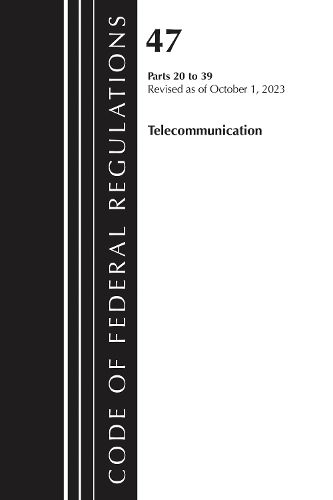 Cover image for Code of Federal Regulations, Title 47 Telecommunications 20-39, Revised as of October 1, 2024