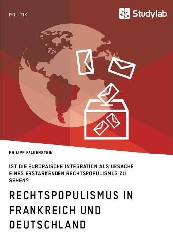 Cover image for Rechtspopulismus in Frankreich und Deutschland: Ist die Europaische Integration als Ursache eines erstarkenden Rechtspopulismus zu sehen?