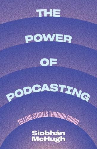 The Power of Podcasting: Telling stories through sound