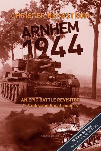 Cover image for Arnhem 1944 - an Epic Battle Revisited: Vol. 1: Tanks and Paratroopers