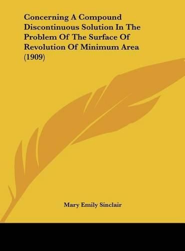 Cover image for Concerning a Compound Discontinuous Solution in the Problem of the Surface of Revolution of Minimum Area (1909)
