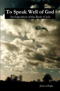 Cover image for To Speak Well of God: an Exposition of the Book of Job