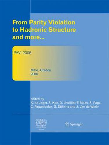 Cover image for From Parity Violation to Hadronic Structure and more: Proceedings of the 3rd International Workshop Held at Milos, Greece, May 16-20, 2006