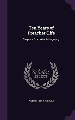 Cover image for Ten Years of Preacher-Life: Chapters from an Autobiography