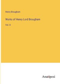 Cover image for Works of Henry Lord Brougham