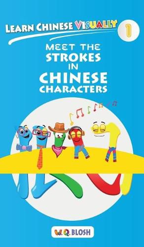 Cover image for Learn Chinese Visually 1: Meet the Strokes in Chinese Characters - Preschool Chinese book for Age 3