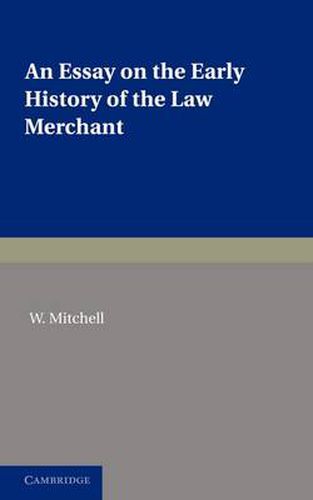 Cover image for An Essay on the Early History of the Law Merchant