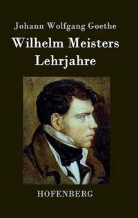 Cover image for Wilhelm Meisters Lehrjahre: Vollstandige Ausgabe der acht Bucher