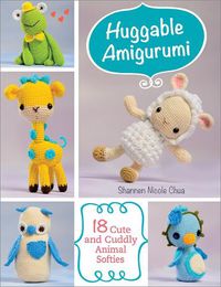 Cover image for Huggable Amigurumi: 18 Cute and Cuddly Animal Softies