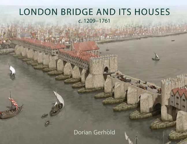 Cover image for London Bridge and its Houses, c. 1209-1761