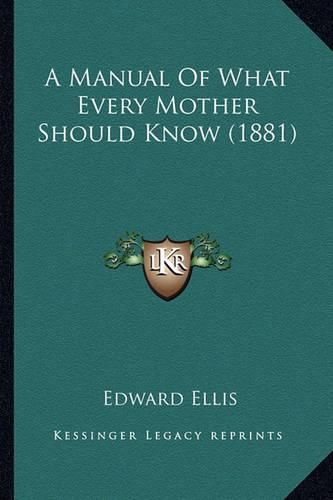 A Manual of What Every Mother Should Know (1881)