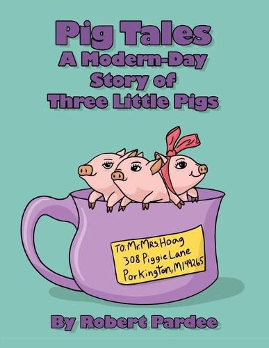 Cover image for Pig Tales: A Modern-Day Story of Three Little Pigs