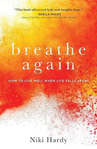 Breathe Again - How to Live Well When Life Falls Apart