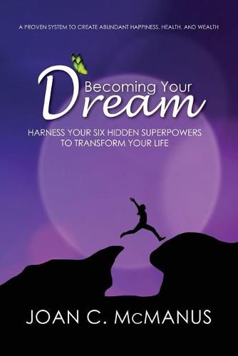 Cover image for Becoming Your Dream: Harness Your Six Hidden Superpowers to Transform Your Life