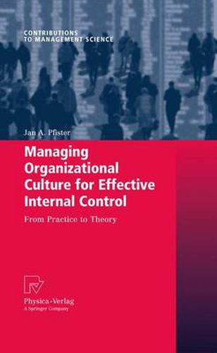 Cover image for Managing Organizational Culture for Effective Internal Control: From Practice to Theory