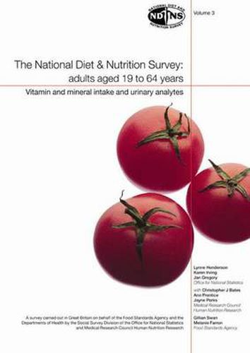 National Diet and Nutrition Survey: Vol. 3: Vitamin and Mineral Intake and Urinary Analytes