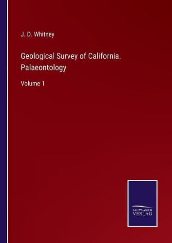 Cover image for Geological Survey of California. Palaeontology: Volume 1