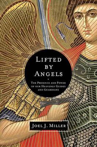 Cover image for Lifted by Angels: The Presence and Power of Our Heavenly Guides and Guardians