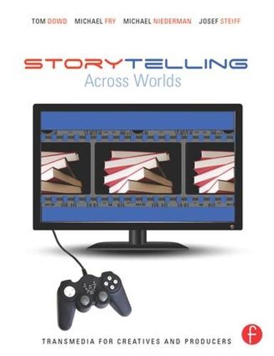 Cover image for Storytelling Across Worlds: Transmedia for Creatives and Producers