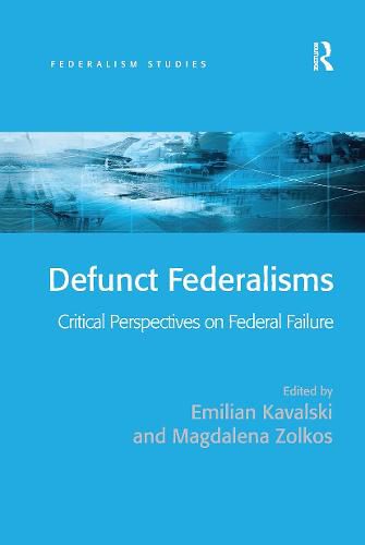 Defunct Federalisms: Critical Perspectives on Federal Failure