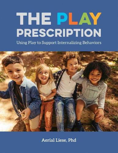 Cover image for The Play Prescription: Using Play to Support Internalizing Behaviors