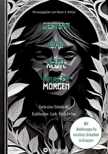 Cover image for Gestern war heute morgen - Erzaehlungen, Science-Fiction, Lyrik und Flash-Fiction von jungen Talenten