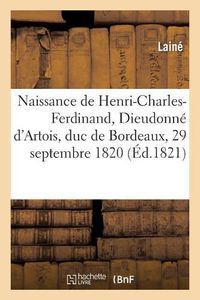 Cover image for Lettre Du 3 Octobre 1820 Au Vicomte Hericart de Thury Sur La Naissance: de Mgr Henri-Charles-Ferdinand, Dieudonne d'Artois, Duc de Bordeaux, Le 29 Septembre 1820
