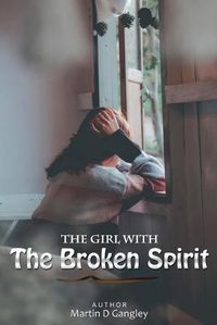 Cover image for The Girl With The Broken Spirit