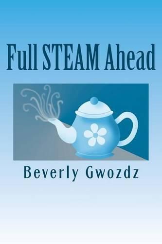 Cover image for Full STEAM Ahead: How to Use Your Space, Time, Energy and Money to Create a Simpler Life