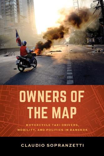 Cover image for Owners of the Map: Motorcycle Taxi Drivers, Mobility, and Politics in Bangkok