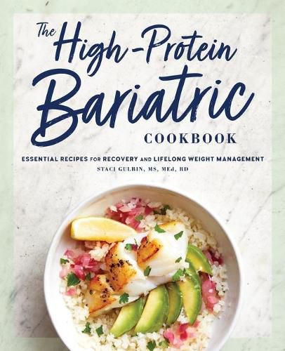 Cover image for The High-Protein Bariatric Cookbook: Essential Recipes for Recovery and Lifelong Weight Management