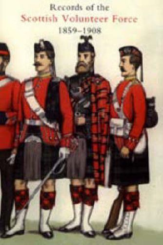 Cover image for Records of the Scottish Volunteer Force 1859-1908