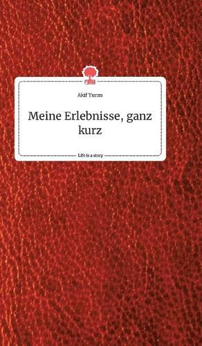 Cover image for Meine Erlebnisse, ganz kurz. Life is a Story - story.one