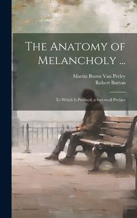 Cover image for The Anatomy of Melancholy ...