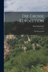 Cover image for Die Grosse Revolution