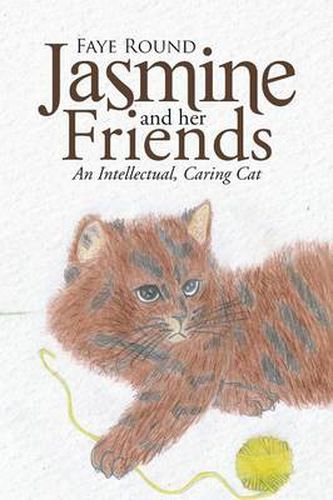 Cover image for Jasmine And Her Friends: An Intellectual, Caring Cat