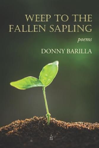 Cover image for Weep to the Fallen Sapling: Poems