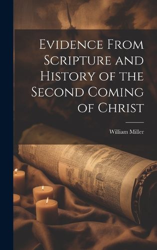 Evidence From Scripture and History of the Second Coming of Christ