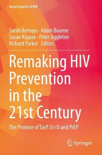 Cover image for Remaking HIV Prevention in the 21st Century: The Promise of TasP, U=U and PrEP
