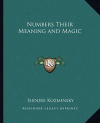 Cover image for Numbers Their Meaning and Magic