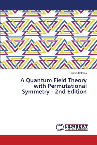 A Quantum Field Theory with Permutational Symmetry - 2nd Edition