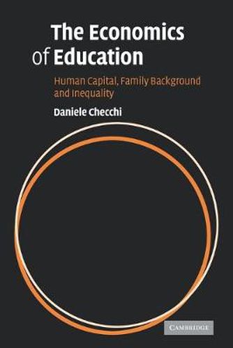 Cover image for The Economics of Education: Human Capital, Family Background and Inequality