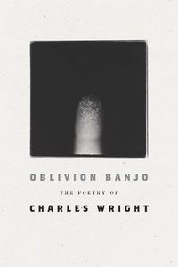 Cover image for Oblivion Banjo: The Poetry of Charles Wright