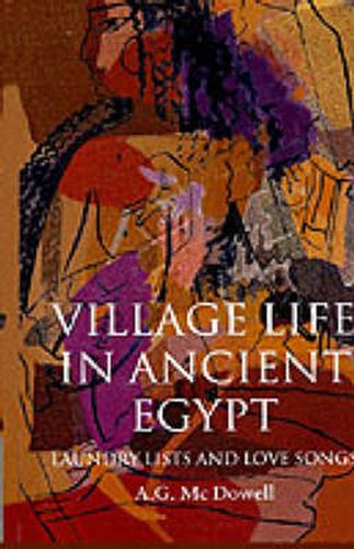 Cover image for Village Life in Ancient Egypt: Laundry Lists and Love Songs