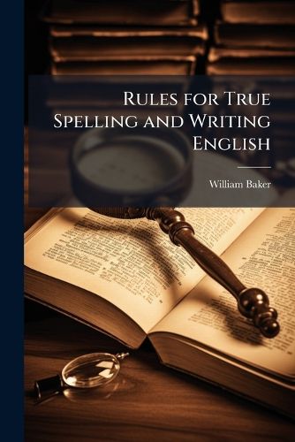 Cover image for Rules for True Spelling and Writing English