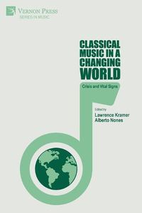 Cover image for Classical Music in a Changing World: Crisis and Vital Signs