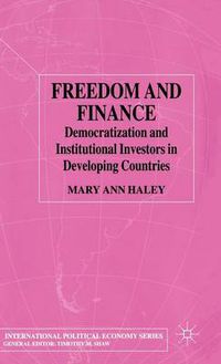 Cover image for Freedom and Finance: Democratization and Institutional Investors in Developing Countries